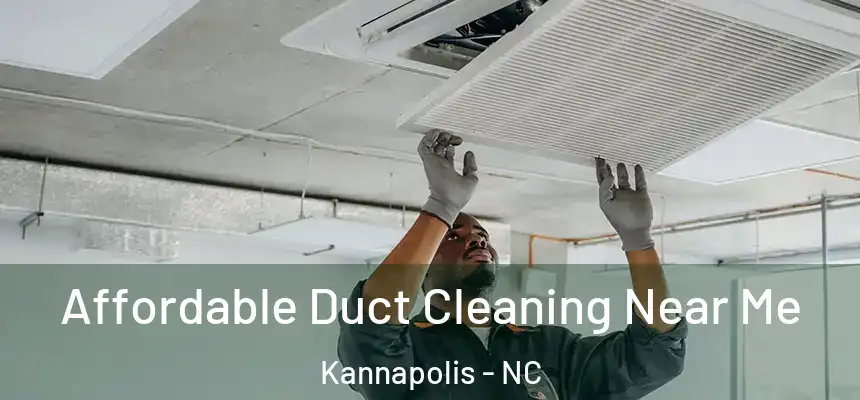  Affordable Duct Cleaning Near Me Kannapolis - NC