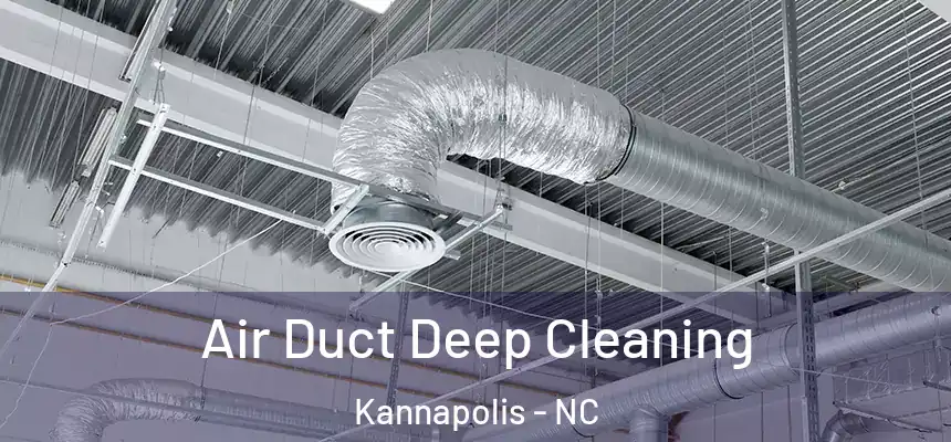  Air Duct Deep Cleaning Kannapolis - NC