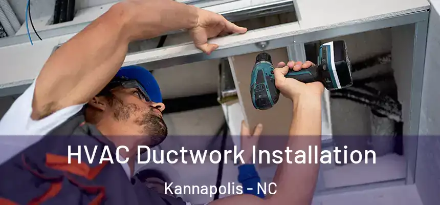  HVAC Ductwork Installation Kannapolis - NC
