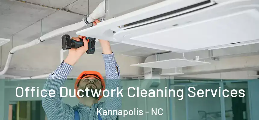  Office Ductwork Cleaning Services Kannapolis - NC