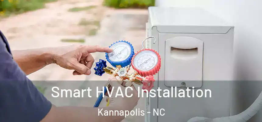  Smart HVAC Installation Kannapolis - NC